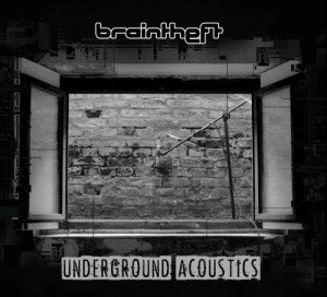 Braintheft Underground Acoustics