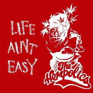 The Hempolics - Life Aint Easy - Digi artwork