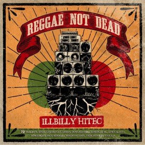 Illbilly Hitec Reggae Not Dead