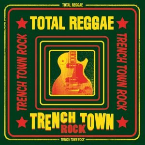 total-reggae-trench-town-rock
