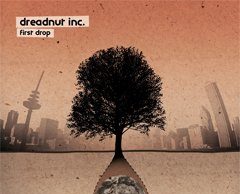 Dreadnut Inc. “First Drop” (Dreadnut Inc./Soulfire 2011)