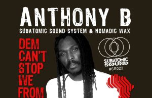 Subatomic Sound System & Nomadic Wax feat. Anthony B