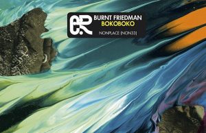 Burnt Friedman “Bokoboko” (Nonplace)