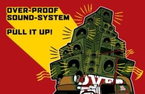 Overproof Soundsystem “Pull It Up” (Collision/Echo Beach)