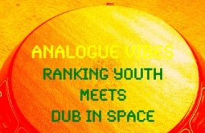 Dub in Space meets Ranking Youth – “Analogue Vibes” (2012)