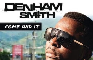 Denham Smith “Come Wid It” (Kingstone Records)