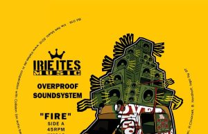 Overproof Soundsystem “Fire” & “The Shield”