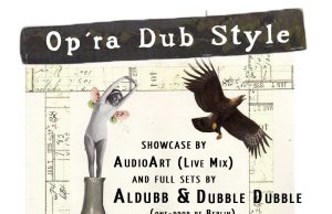 Op’ra Dub-Style Showcase (AudioArt), Aldubb & Dubble Dubble, Hamburg, 20.6.13