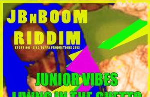 Junior Vibes (JA) – “Living in the Ghetto” – new single on JBnBOOM (KTOPP)