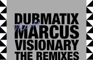Dubmatix meets Marcus Visionary “The Remixes” (Inner City Dance)