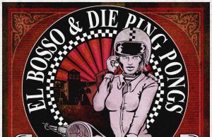 El Bosso & Die Ping Pongs “Hier Und Jetzt Oder Nie” (Pork Pie)