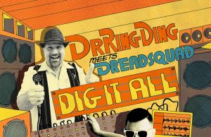 Dr. Ring Ding meets Dreadsquad “Dig It All” – OUT NOW!