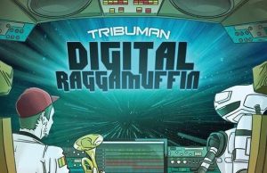 Tribuman “Digital Raggamuffin” – OUT NOW!