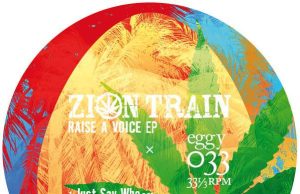 Zion Train “Raise A Voice”/”Just Say EP” (Universal Egg)