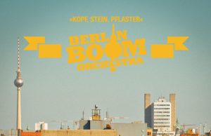 Berlin Boom Orchestra “Kopf, Stein, Pflaster” (Springstoff)
