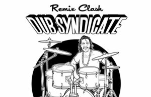 Dub Syndicate “Dub Is All I Got – A Tribute To Style Scott” (Echo Beach)