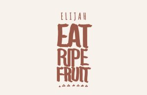 Elijah “Eat Ripe Fruit” (One Camp)