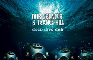 Dub Spencer & Trance Hill “Deep Dive Dub” (Echo Beach)