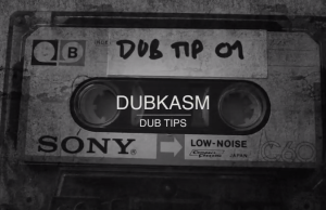 Dubkasm präsentiert: Dub Tips