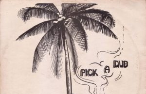Keith Hudson “Pick A Dub (Expanded Edition)” (17 North Parade)