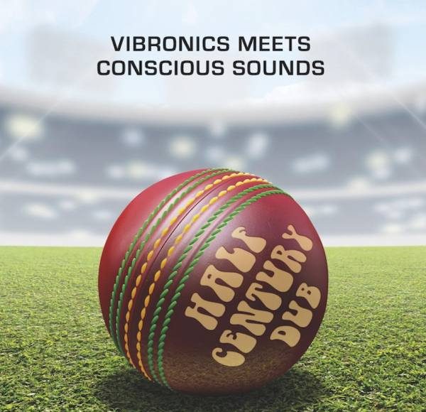 Vibronics meets Conscious Sounds Half Century Dub
