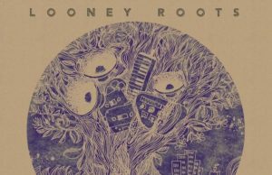 Looney Roots “From Roots We Rise” (MKZWO)
