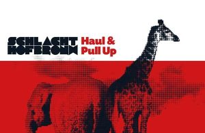 Schlachthofbronx “Haul & Pull Up” (Rave And Romance)