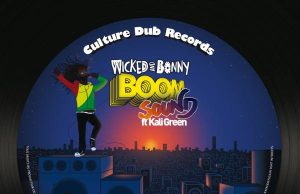 Wicked and Bonny feat. Kali Green “Boom Sound” (Culture Dub Records)