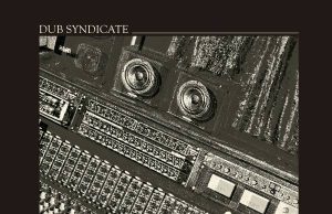 Dub Syndicate “Displaced Masters” (On-U Sound)