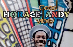 Horace Andy “Good Vibes” (17 North Parade)