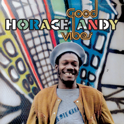 Horace Andy Good Vibes
