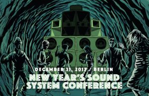 New Year’s Sound System Conference, Berlin, 31.12.17