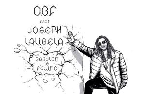 O.B.F feat. Joseph Lalibela “Babylon Is Falling” (O.B.F Records)