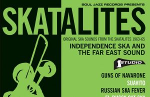 Skatalites “Independence Ska And The Far East Sound” (Soul Jazz)