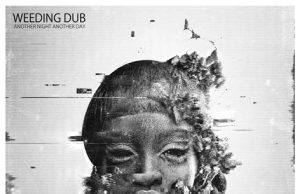 Weeding Dub “Another Night Another Day” (Wise & Dubwise Recordings)