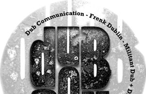 Frenk Dublin “Militant Dub” + Digid Remix (Dub Communication)
