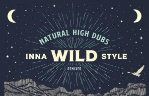 Natural High Dubs “Inna Wild Style Remixed” – Free Download!