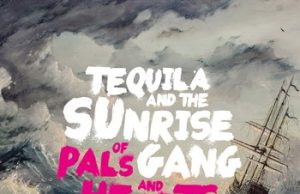Tequila and the Sunrise Gang “Of Pals And Hearts” (Uncle M Music)