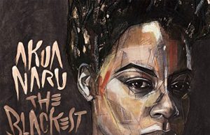 Akua Naru “The Blackest Joy” (Code Black)