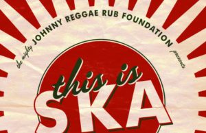 Johnny Reggae Rub Foundation “This Is Ska” (Pork Pie)
