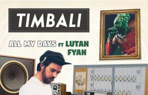 Timbali feat. Lutan Fyah “All My Days” (Raider Records)