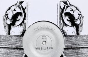Deadbeat “Wail Ball & Cry” / “Dub Ball & Flange” (ZamZam)
