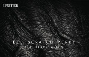 Lee Scratch Perry „The Black Album“ (Upsetter)
