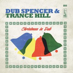 Dub Spencer & Trance Hill Christmas In Dub