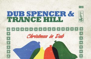 Dub Spencer & Trance Hill “Christmas In Dub” (Echo Beach)