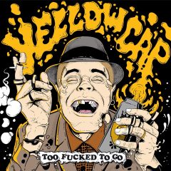 Yellow Cap Too Fucked To Go