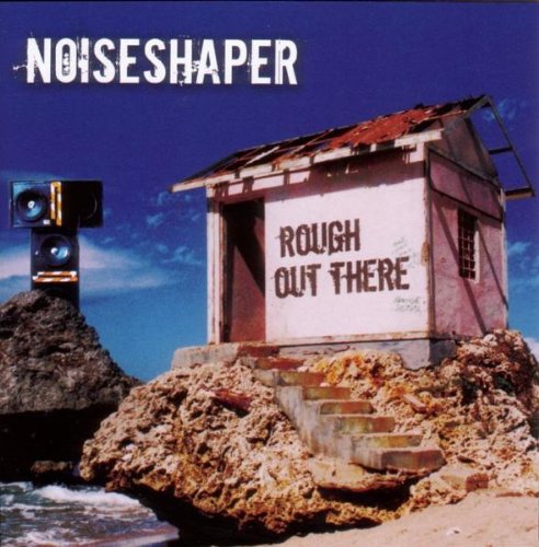 Noiseshaper Rough Out There