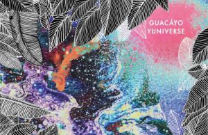 Guacáyo “Yuniverse” – out now!