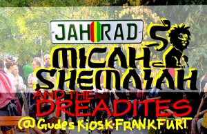 Micah Shemaiah & The Dreadites alongside Jahrad @ Gudes Kiosk, Frankfurt, Germany – Video out now!