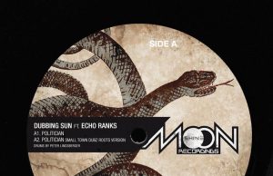 Dubbing Sun “Politician” (Moonshine Recordings)